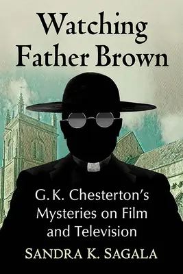 Sledovanie otca Browna: Chestertona vo filme a televízii - Watching Father Brown: G.K. Chesterton's Mysteries on Film and Television