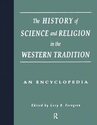 Dejiny vedy a náboženstva v západnej tradícii: Encyklopédia - The History of Science and Religion in the Western Tradition: An Encyclopedia