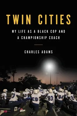 Twin Cities: Môj život černošského policajta a trénera šampionátu - Twin Cities: My Life as a Black Cop and a Championship Coach