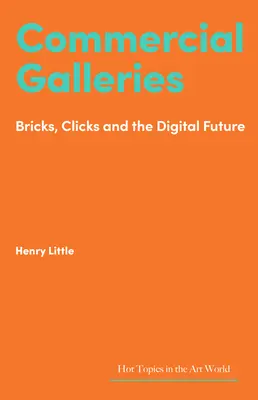 Komerčné galérie: Bricks, Clicks and the Digital Future (Tehly, kliky a digitálna budúcnosť) - Commercial Galleries: Bricks, Clicks and the Digital Future