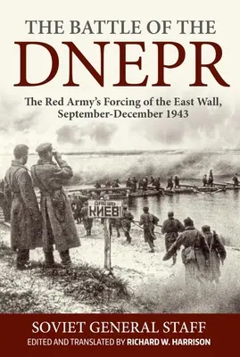 Bitka na Dnepri: Bitka o východný múr, september - december 1943 - The Battle of the Dnepr: The Red Army's Forcing of the East Wall, September-December 1943
