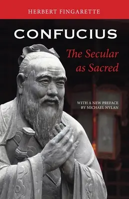 Konfucius: Svetské ako posvätné - Confucius: The Secular as Sacred
