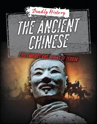 Starovekí Číňania: Zlé ríše a vlády teroru - The Ancient Chinese: Evil Empires and Reigns of Terror