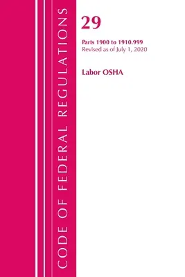 Zákonník federálnych predpisov, hlava 29 Labor/OSHA 1900-1910.999, revidovaný k 1. júlu 2020 (Úrad federálneho registra (U S )) - Code of Federal Regulations, Title 29 Labor/OSHA 1900-1910.999, Revised as of July 1, 2020 (Office of the Federal Register (U S ))