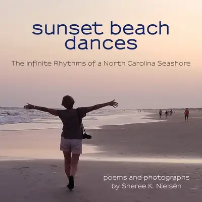 Plážové tance pri západe slnka: Nekonečné rytmy morského pobrežia Severnej Karolíny - Sunset Beach Dances: The Infinite Rhythms of a North Carolina Seashore