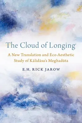 Oblak túžby - nový preklad a eko-estetická štúdia Kalidasovej Meghaduty - Cloud of Longing - A New Translation and Eco-Aesthetic Study of Kalidasa's Meghaduta