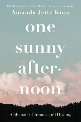 Jedno slnečné popoludnie: Spomienky na traumu a uzdravenie - One Sunny Afternoon: A Memoir of Trauma and Healing