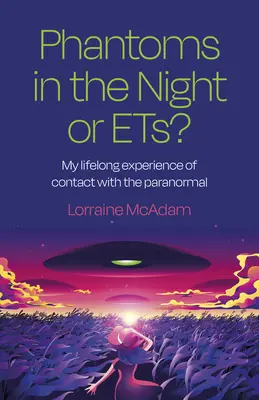 Prízraky v noci alebo Ets?: Moje celoživotné skúsenosti s kontaktom s paranormálnymi javmi - Phantoms in the Night or Ets?: My Lifelong Experience of Contact with the Paranormal