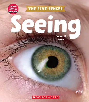 Videnie (Poznaj päť zmyslov) - Seeing (Learn About: The Five Senses)