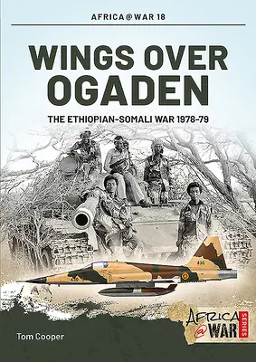 Krídla nad Ogadenom: Vojna medzi Etiópiou a Somálskom, 1978-1979 - Wings Over Ogaden: The Ethiopian-Somali War, 1978-1979