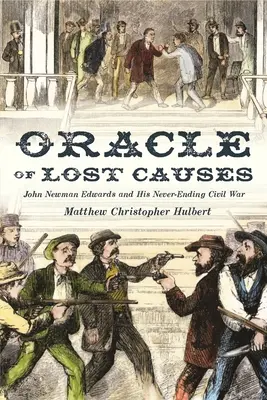 Orákulum stratených príčin: John Newman Edwards a jeho nekonečná občianska vojna - Oracle of Lost Causes: John Newman Edwards and His Never-Ending Civil War