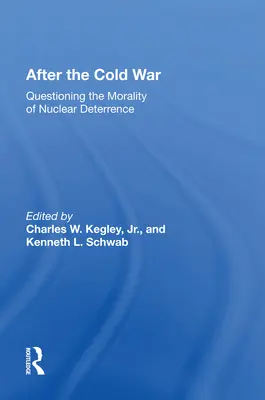 Po studenej vojne: Po skončení jadrovej hrozby: Spochybňovanie morálnosti jadrového odstrašovania - After the Cold War: Questioning the Morality of Nuclear Deterrence