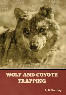 Odchyt vlkov a kojotov - Wolf and Coyote Trapping