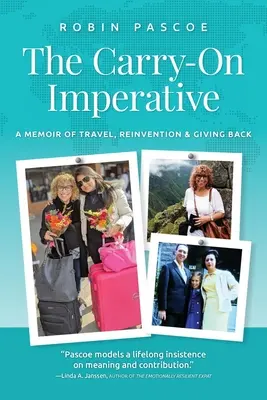 Imperatív nosenia so sebou: Memoáre o cestovaní, vynájdení nového života a vracaní peňazí - The Carry-On Imperative: A Memoir of Travel, Reinvention & Giving Back