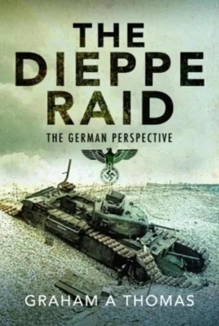 Nálet na Dieppe: nemecký pohľad - The Dieppe Raid: The German Perspective