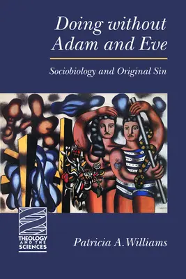 Robiť bez Adama a Evy: Sociobiológia a prvotný hriech - Doing Without Adam and Eve: Sociobiology and Original Sin