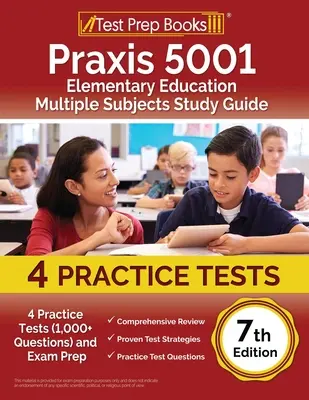 Praxis 5001 Elementary Education Multiple Subjects Study Guide: Príručka: 4 praktické testy (viac ako 1 000 otázok) a príprava na skúšku [7. vydanie] - Praxis 5001 Elementary Education Multiple Subjects Study Guide: 4 Practice Tests (1,000+ Questions) and Exam Prep [7th Edition]