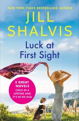 Šťastie na prvý pohľad: vydanie 2-v-1 s knihami Raz za život a Je to v jeho bozku - Luck at First Sight: 2-In-1 Edition with Once in a Lifetime and It's in His Kiss