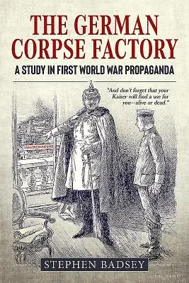 Nemecká továreň na mŕtvoly: Štúdia o propagande prvej svetovej vojny - The German Corpse Factory: A Study in First World War Propaganda