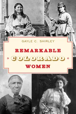 Pozoruhodné ženy Colorada, tretie vydanie - Remarkable Colorado Women, Third Edition