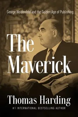 Maverick: George Weidenfeld a zlatý vek vydavateľstva - The Maverick: George Weidenfeld and the Golden Age of Publishing
