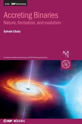 Pribúdajúce binarity: Príroda, vznik a vývoj - Accreting Binaries: Nature, formation, and evolution