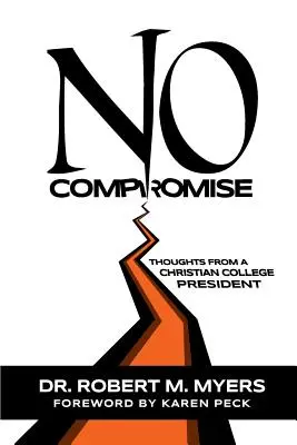 Žiadne kompromisy: myšlienky prezidenta kresťanskej vysokej školy - No Compromise: Thoughts from a Christian College President