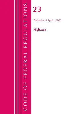 Zákonník federálnych predpisov, Hlava 23 Diaľnice, revidovaný k 1. aprílu 2020 (Úrad federálneho registra (U S )) - Code of Federal Regulations, Title 23 Highways, Revised as of April 1, 2020 (Office of the Federal Register (U S ))