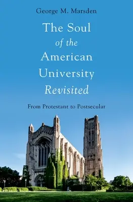 Prehodnotenie duše americkej univerzity - od protestantskej k postsekulárnej - Soul of the American University Revisited - From Protestant to Postsecular