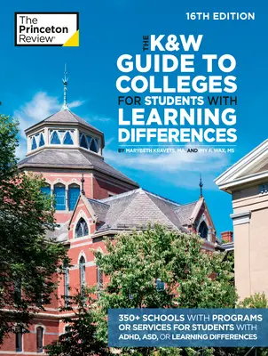 K&W Guide to Colleges for Students with Learning Differences, 16th Edition: Školy s programami alebo službami pre študentov s ADHD, poruchami autistického spektra alebo - The K&W Guide to Colleges for Students with Learning Differences, 16th Edition: 350+ Schools with Programs or Services for Students with ADHD, ASD, or