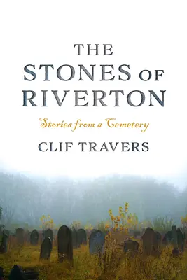 Kamene z Rivertonu: Príbehy z cintorína - The Stones of Riverton: Stories from a Cemetery