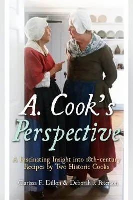 A. Perspektíva kuchára: storočia od dvoch historických kuchárok: Fascinujúci pohľad na recepty z 18. storočia - A. Cook's Perspective: A Fascinating Insight Into 18th-Century Recipes by Two Historic Cooks