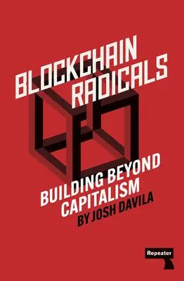 Blockchain Radicals: Ako kapitalizmus zničil kryptografiu a ako to napraviť - Blockchain Radicals: How Capitalism Ruined Crypto and How to Fix It