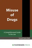 Zneužívanie drog - prehľadný sprievodca zákonom - Misuse of Drugs - A Straightforward Guide to the Law