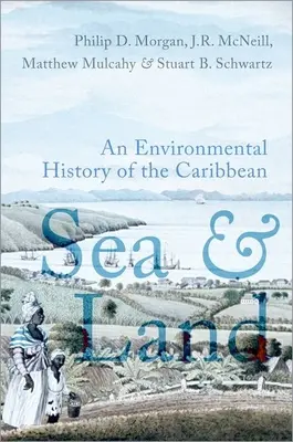 More a zem - environmentálne dejiny Karibiku - Sea and Land - An Environmental History of the Caribbean
