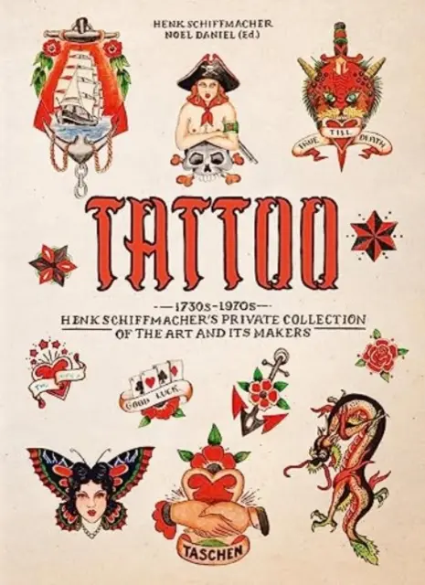 Tetovanie. 30. - 70. roky 19. storočia. Súkromná zbierka Henka Schiffmachera. 40. vyd. - Tattoo. 1730s-1970s. Henk Schiffmacher's Private Collection. 40th Ed.