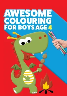 Úžasné omaľovánky pre chlapcov vo veku 4 rokov: Si úžasný. Parádne, kreatívne, proti nudnému vyfarbovaniu pre štvorročných chlapcov - Awesome Colouring Book For Boys Age 4: You are awesome. Cool, creative, anti-boredom colouring book for four year old boys