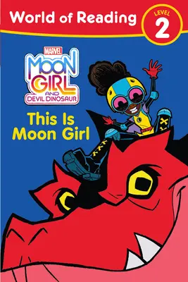Mesačné dievča a diabolský dinosaurus: Svet čítania: Toto je Mesačné dievča: (úroveň 2) - Moon Girl and Devil Dinosaur: World of Reading: This Is Moon Girl: (Level 2)