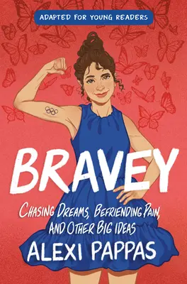 Bravey (upravené pre mladých čitateľov): Naháňanie snov, priateľstvo s bolesťou a iné veľké myšlienky - Bravey (Adapted for Young Readers): Chasing Dreams, Befriending Pain, and Other Big Ideas