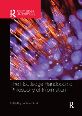 Routledge Handbook of Philosophy of Information - The Routledge Handbook of Philosophy of Information