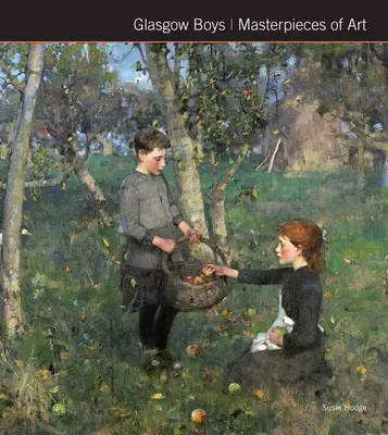 Glasgow Boys Majstrovské diela umenia - Glasgow Boys Masterpieces of Art