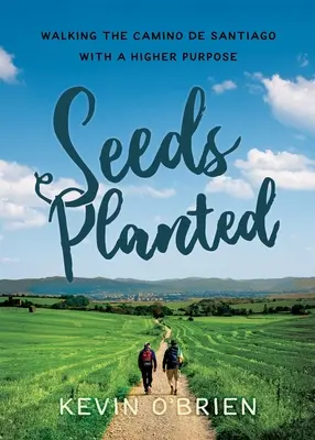 Zasadené semená: Putovanie po Camino de Santiago s vyšším cieľom - Seeds Planted: Walking the Camino de Santiago with a Higher Purpose