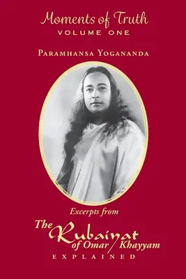 Momenty pravdy, prvý zväzok: Vysvetlené úryvky z Rubaiyat Omara Chajjáma - Moments of Truth, Volume One: Excerpts from the Rubaiyat of Omar Khayyam Explained