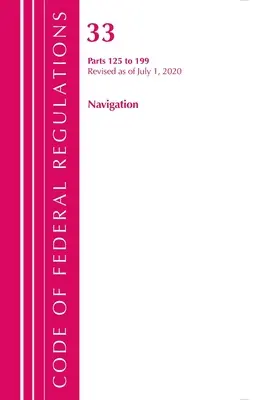 Zákonník federálnych predpisov, hlava 33 Navigácia a splavné vody 125 - 199, revidované k 1. júlu 2020 (Úrad federálneho registra (U S )) - Code of Federal Regulations, Title 33 Navigation and Navigable Waters 125-199, Revised as of July 1, 2020 (Office of the Federal Register (U S ))