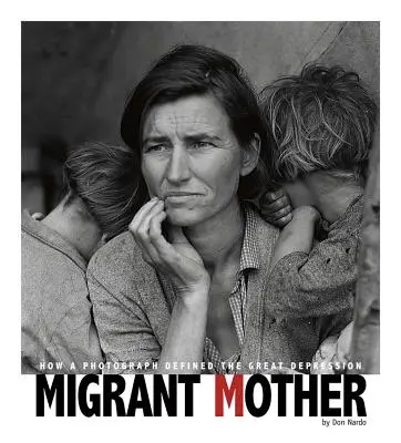 Matka migrantka: Ako jedna fotografia definovala Veľkú hospodársku krízu - Migrant Mother: How a Photograph Defined the Great Depression