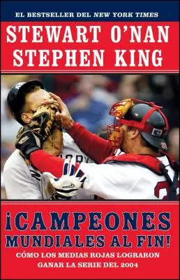 Campeones Mundiales Al Fin! (Verní): Como Los Medias Rojas Lograron Ganar La Serie del 2004 (Dvaja zarytí fanúšikovia Boston Red Sox v kronike historického - Campeones Mundiales Al Fin! (Faithful): Como Los Medias Rojas Lograron Ganar La Serie del 2004 (Two Diehard Boston Red Sox Fans Chronicle the Historic