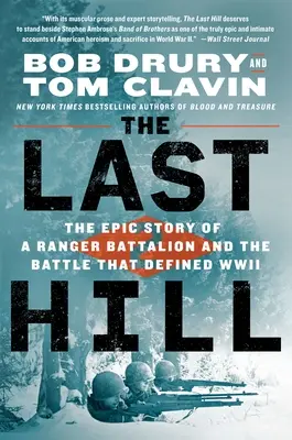Posledný kopec: Posledný vrchol: epický príbeh práporu rangerov a bitky, ktorá rozhodla o druhej svetovej vojne - The Last Hill: The Epic Story of a Ranger Battalion and the Battle That Defined WWII