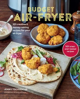 Kuchárska kniha pre fritézu s nízkym rozpočtom: Kuchařka pre fritézu na vzduchu: Kreatívne a finančne úsporné recepty pre vašu fritézu na vzduchu - Budget Air-Fryer Cookbook: Creative & Money-Saving Recipes for Your Air Fryer
