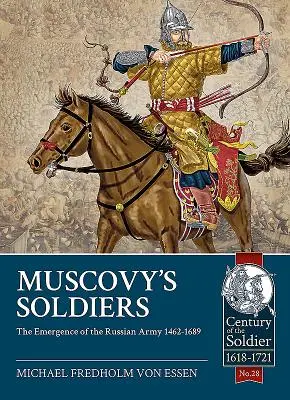 Moskovskí vojaci: Vznik ruskej armády 1462-1689 - Muscovy's Soldiers: The Emergence of the Russian Army 1462-1689