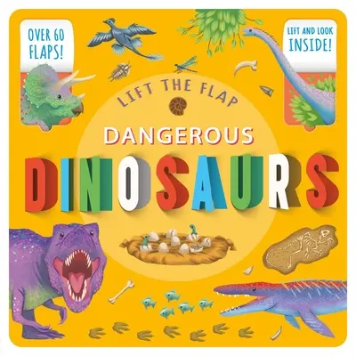 Zdvihni klapku: Nebezpečné dinosaury: Dinosaury: Kniha faktov so zdvihnutou klapkou: Dinosaury: Kniha faktov so zdvihnutou klapkou - Lift the Flap: Dangerous Dinosaurs: Lift-The-Flap Fact Book